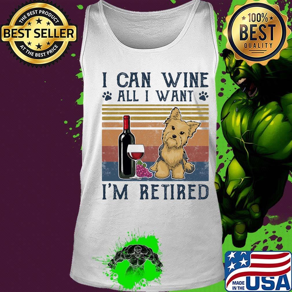 I can wine all I want I'm retired dog vintage retro s Tank top I can wine all I want I'm retired dog vintage retro s Tank top