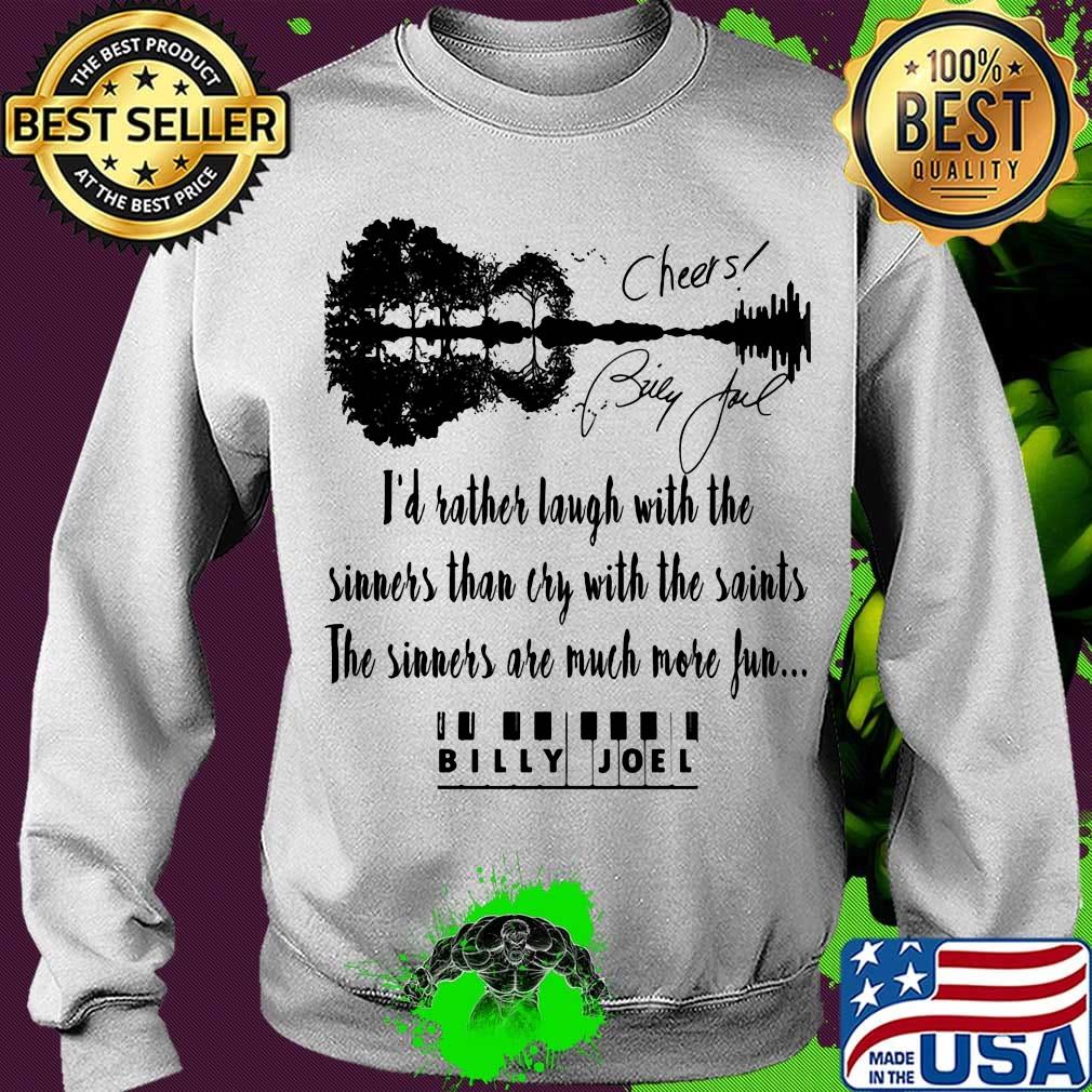 I'd rather laugh with the sinners than cry with the saints the sinners are much more fun bully joel signatures s Sweater I'd rather laugh with the sinners than cry with the saints the sinners are much more fun bully joel signatures s Sweater