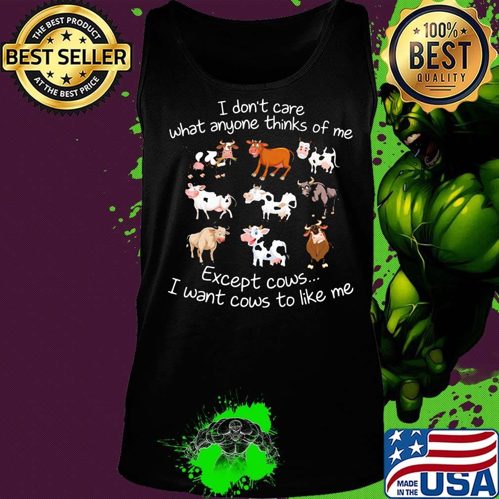 I don't care what anyone thinks of me except cows i want cows to like me black s Tank top I don't care what anyone thinks of me except cows i want cows to like me black s Tank top