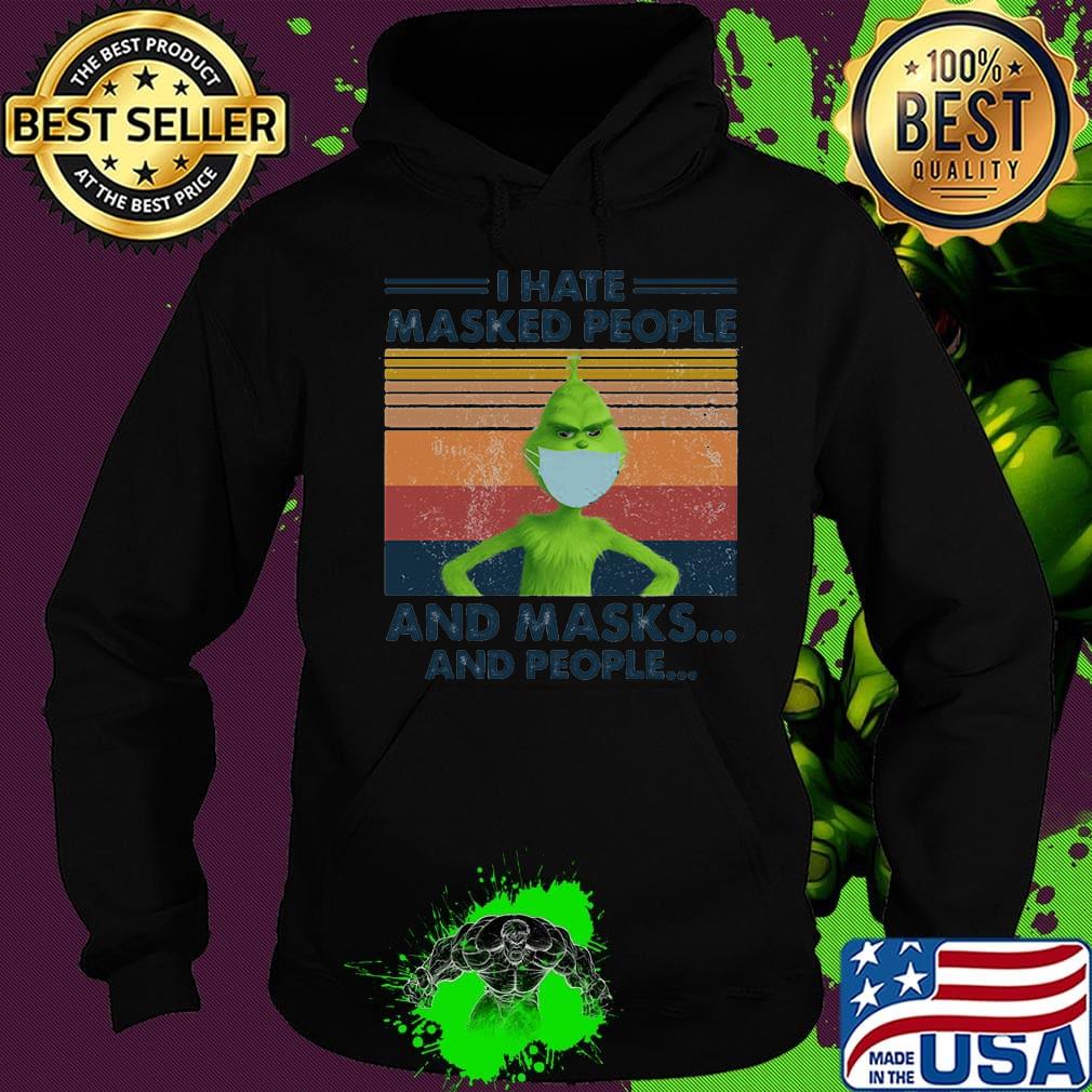 I hate masked people and masks and people Grinch vintage retro s Hoodie I hate masked people and masks and people Grinch vintage retro s Hoodie