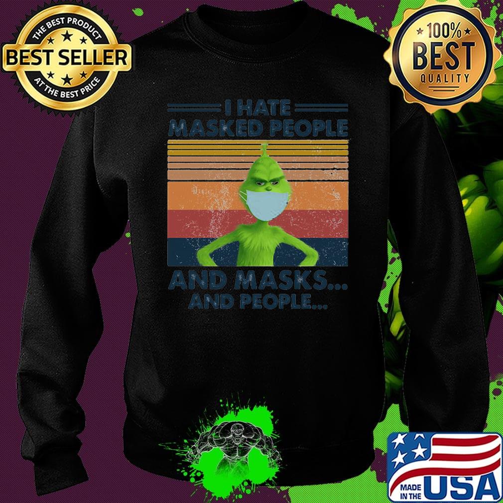 I hate masked people and masks and people Grinch vintage retro s Sweater I hate masked people and masks and people Grinch vintage retro s Sweater