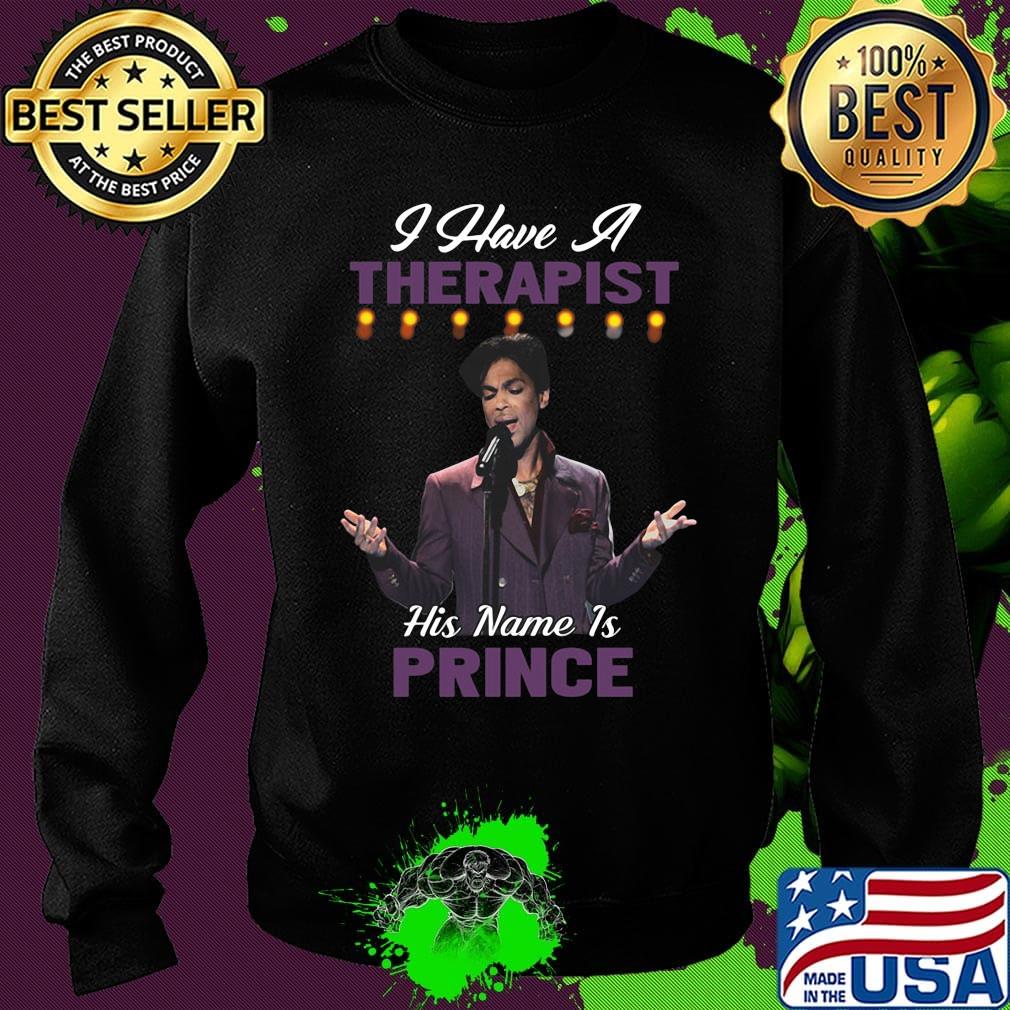I have a therapist his name is prince s Sweater I have a therapist his name is prince s Sweater
