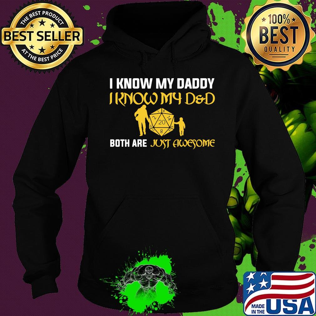I know my daddy i know my dad both are just awesome s Hoodie I know my daddy i know my dad both are just awesome s Hoodie