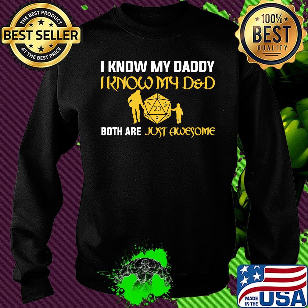 I know my daddy i know my dad both are just awesome s Sweater I know my daddy i know my dad both are just awesome s Sweater