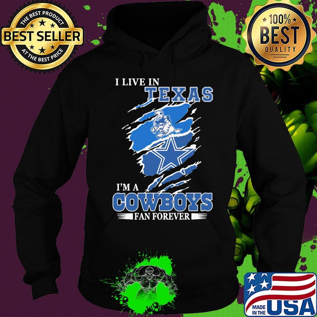 I live in texas i'm a dallas cowboys fan forever s Hoodie I live in texas i'm a dallas cowboys fan forever s Hoodie