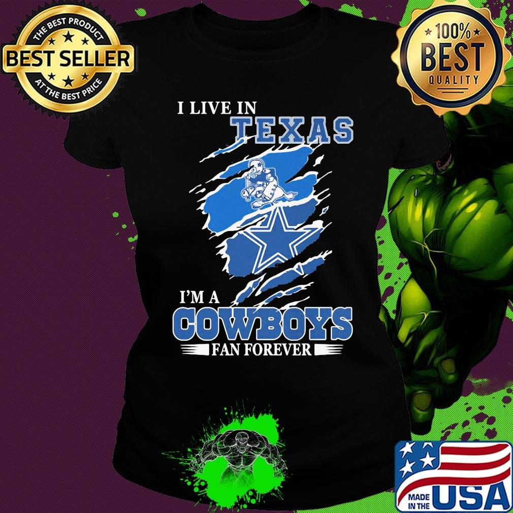I live in texas i'm a dallas cowboys fan forever s Ladies tee I live in texas i'm a dallas cowboys fan forever s Ladies tee