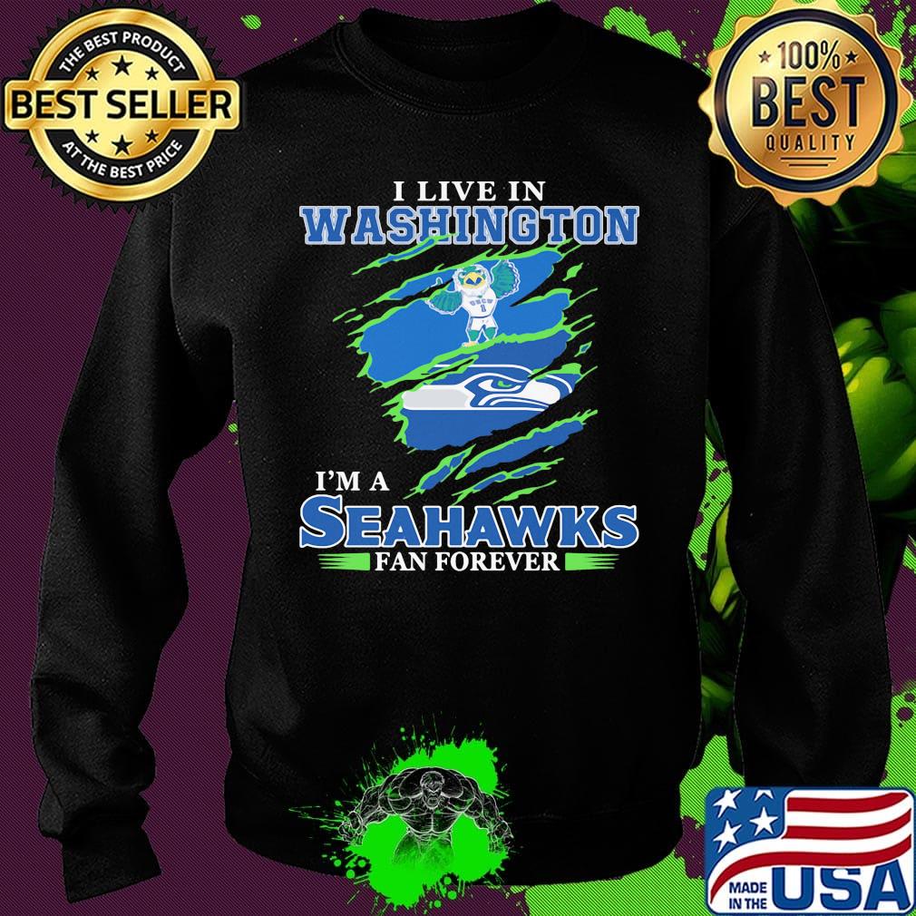 I live in washington i'm a seahawks fan forever s Sweater I live in washington i'm a seahawks fan forever s Sweater