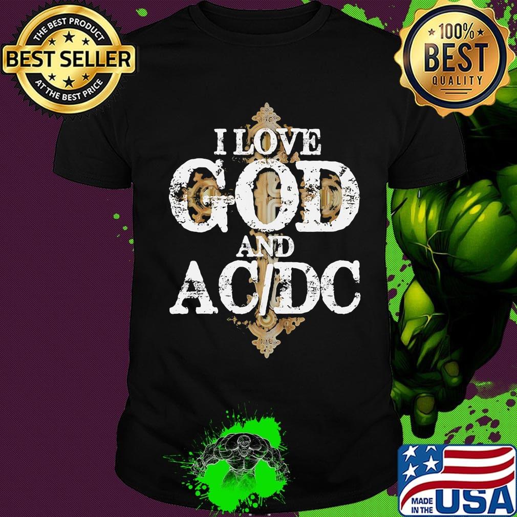 I love god and acdc band shirt
