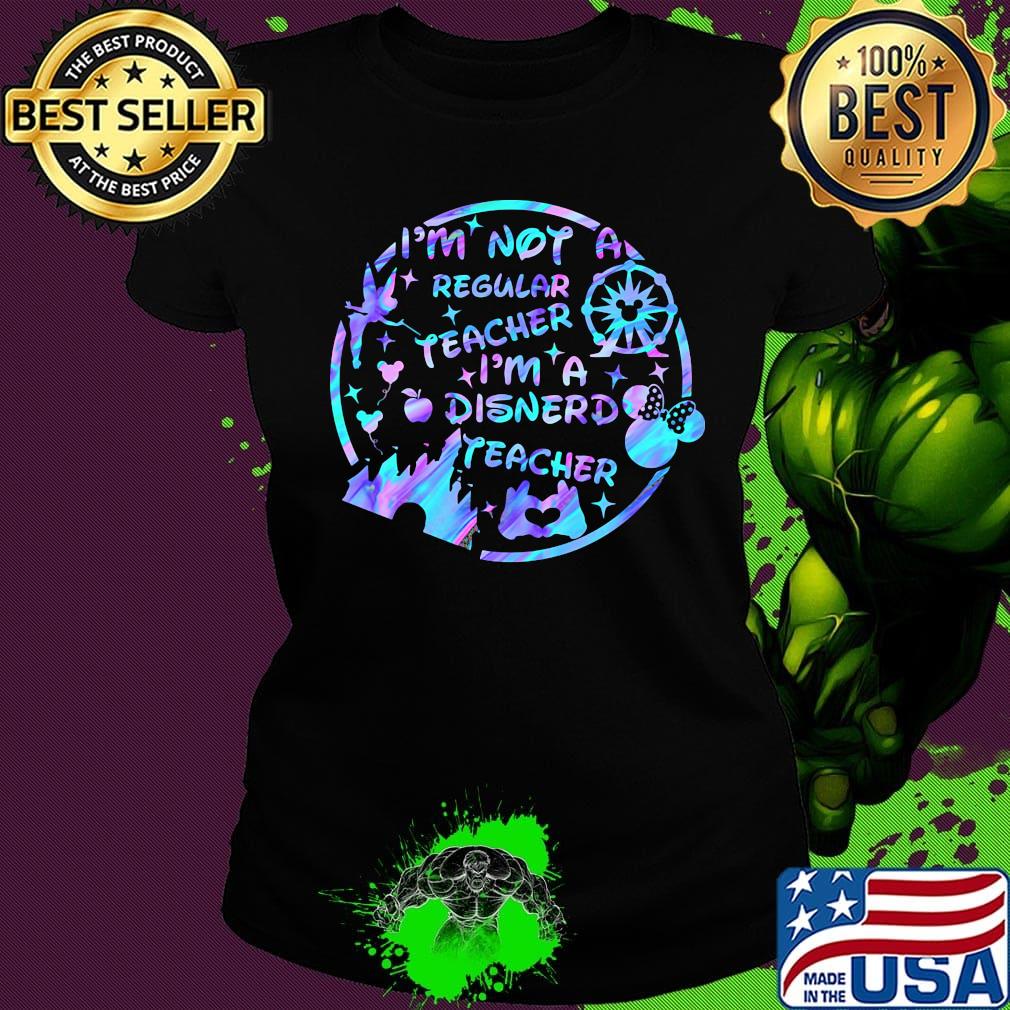 I'm not regular teacher I'm a disnerd teacher s Ladies tee I'm not regular teacher I'm a disnerd teacher s Ladies tee