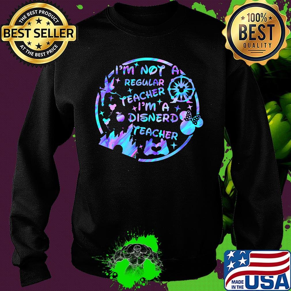 I'm not regular teacher I'm a disnerd teacher s Sweater I'm not regular teacher I'm a disnerd teacher s Sweater