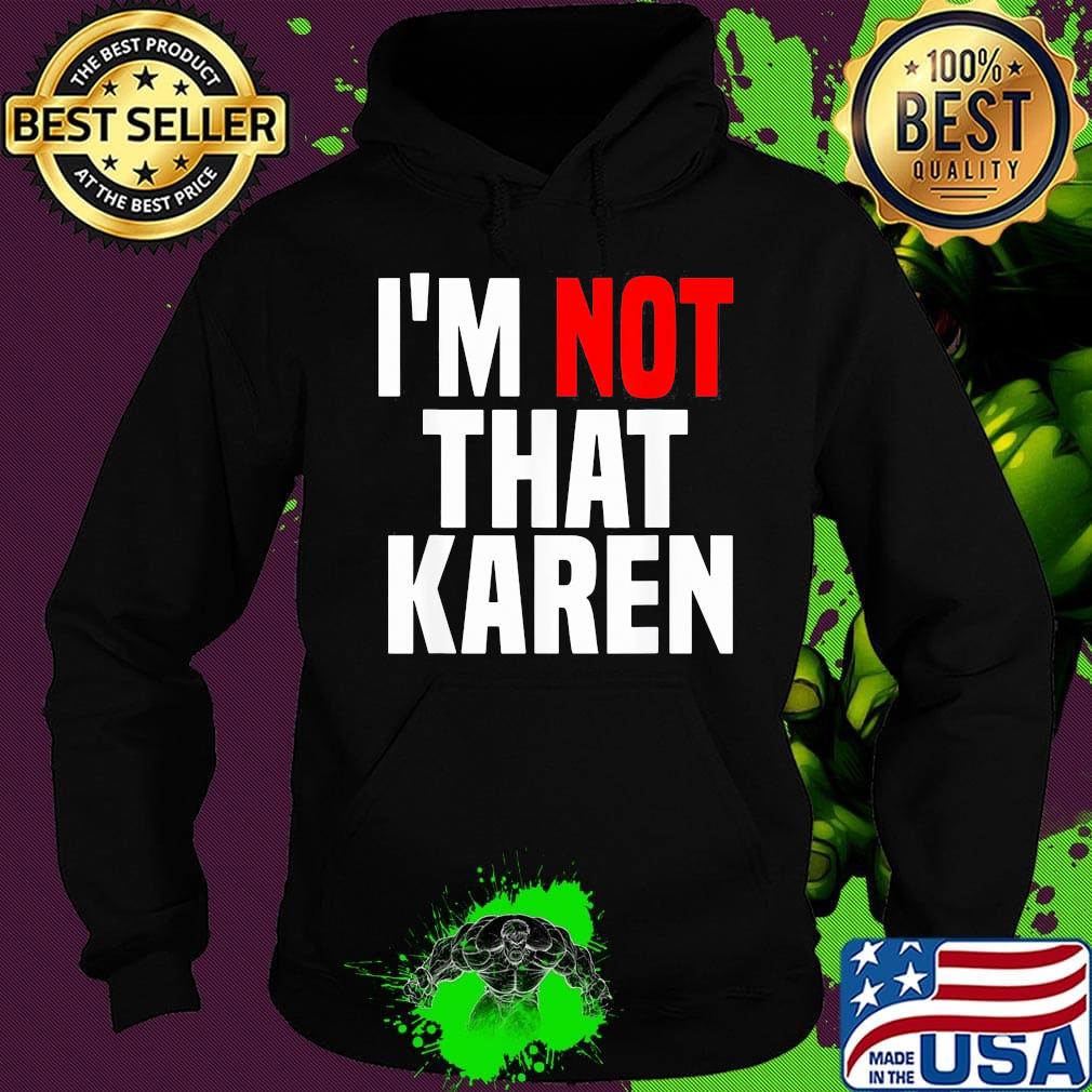 I'm not that karen s Hoodie I'm not that karen s Hoodie