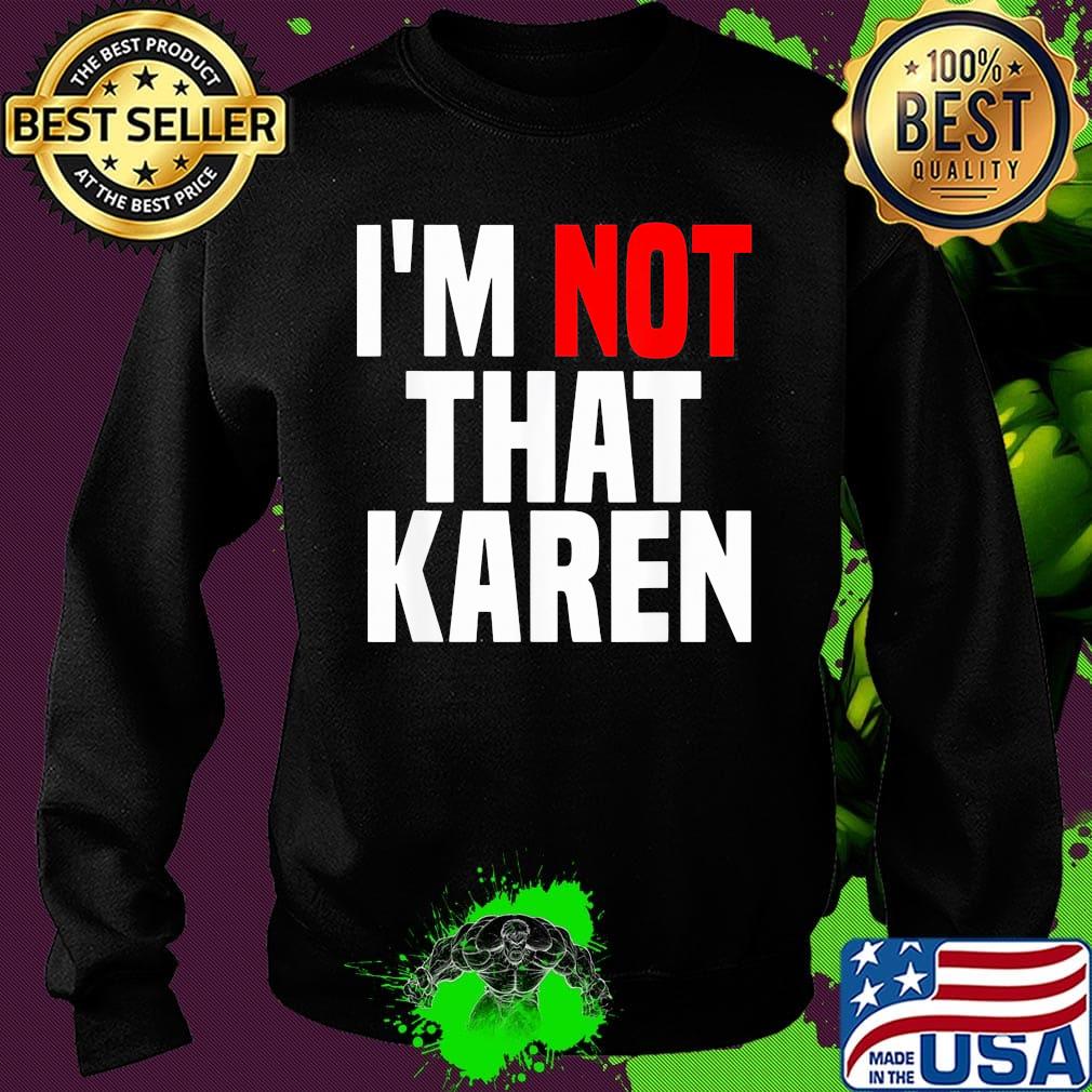I'm not that karen s Sweater I'm not that karen s Sweater