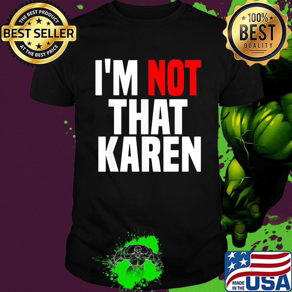 I'm not that karen shirt
