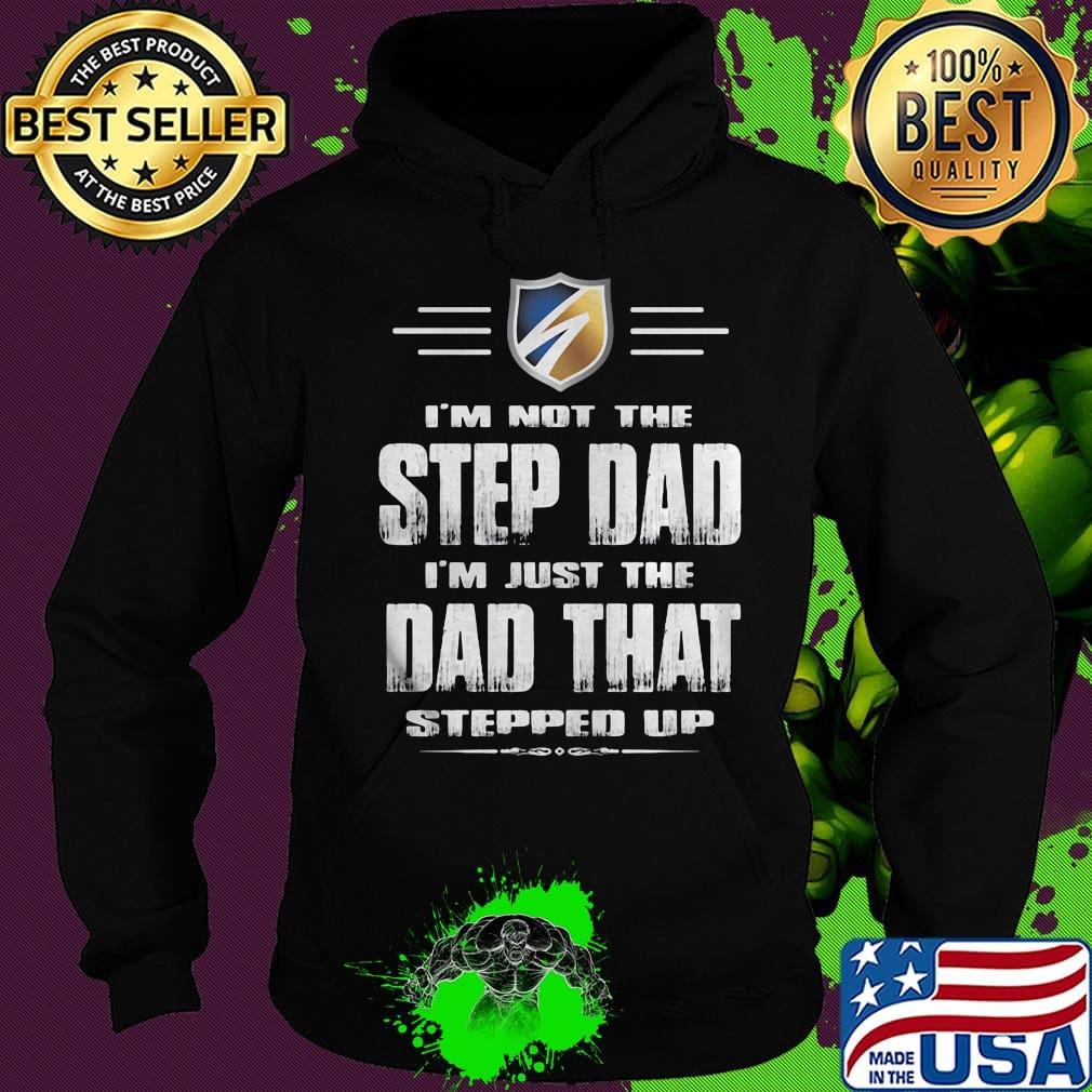 I'm not the stepdad i'm just the dad that stepped up logo s Hoodie I'm not the stepdad i'm just the dad that stepped up logo s Hoodie