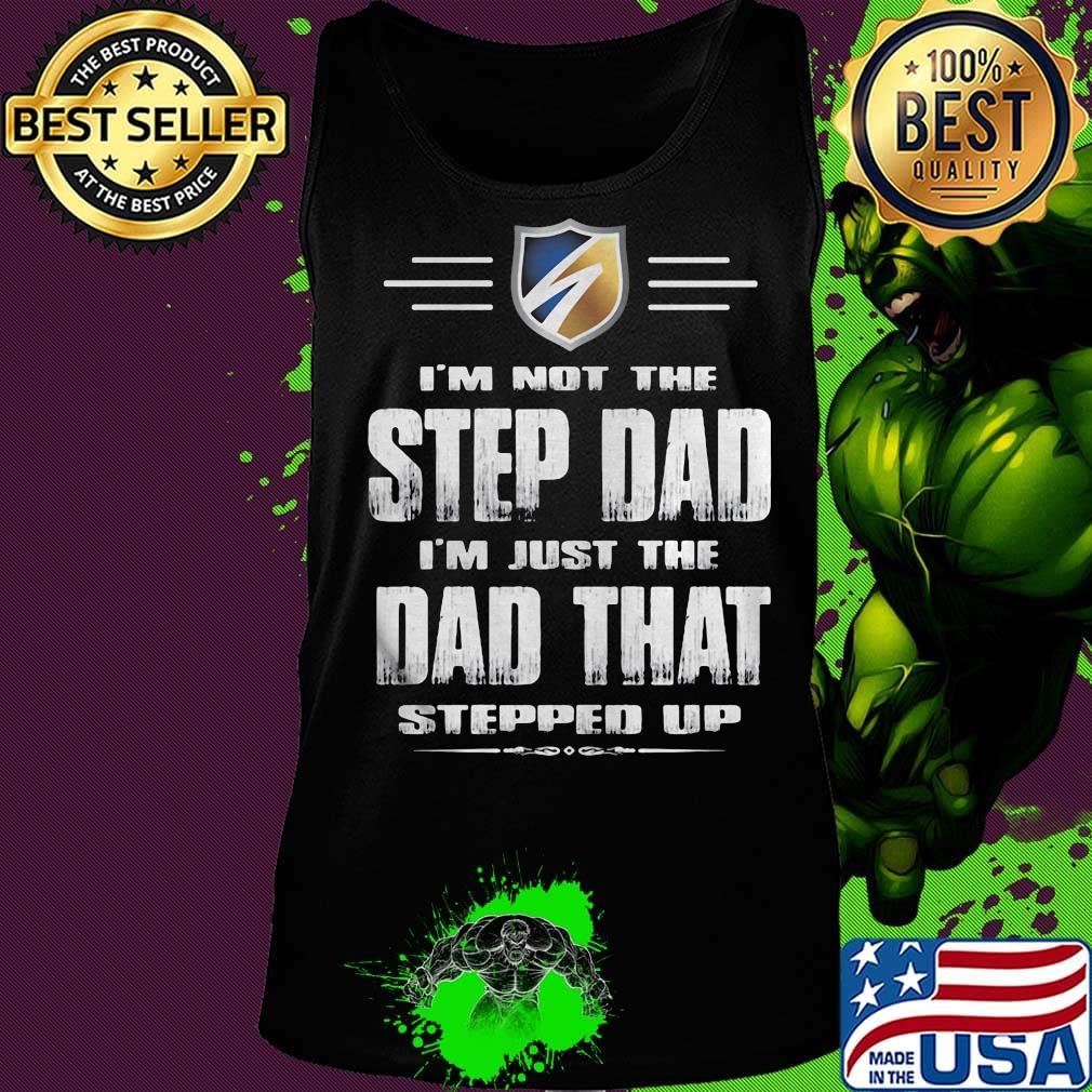 I'm not the stepdad i'm just the dad that stepped up logo s Tank top I'm not the stepdad i'm just the dad that stepped up logo s Tank top