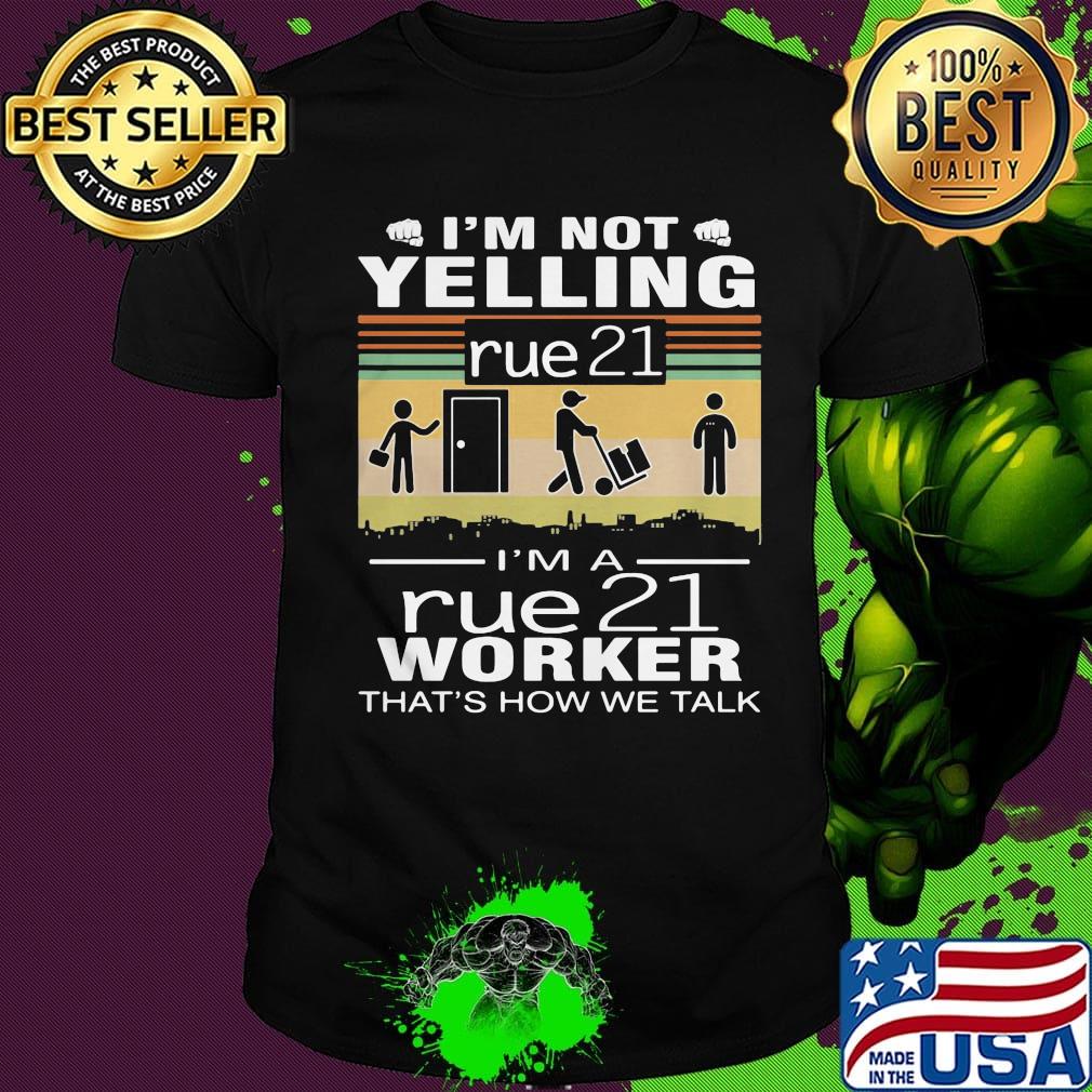 I'm not yelling i'm a rue 21 worker that's how we talk vintage retro shirt
