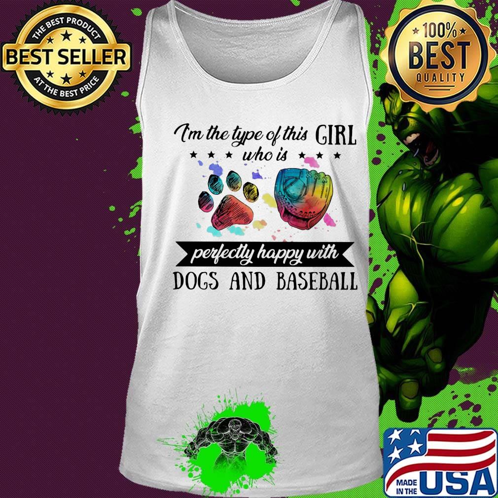 I'm the type of this girl who is perfectly happy with paw dogs and baseball s Tank top I'm the type of this girl who is perfectly happy with paw dogs and baseball s Tank top