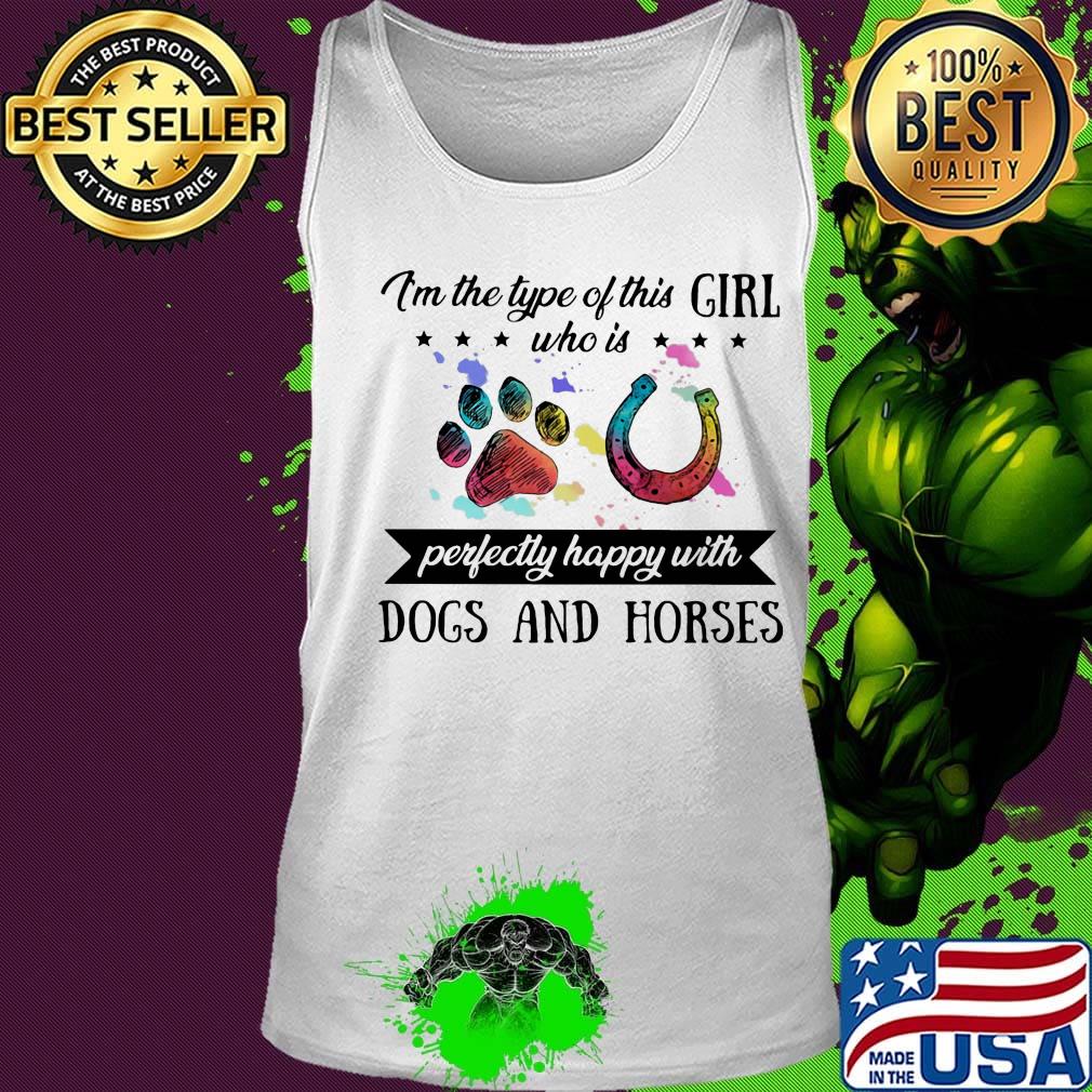 I'm the type of this girl who is perfectly happy with paw dogs and horses s Tank top I'm the type of this girl who is perfectly happy with paw dogs and horses s Tank top