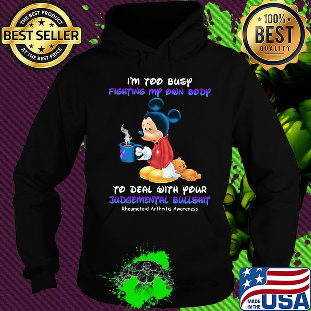 I'm too busy fighting my own body to deal with your Judgemental bullshit Mickey mouse s Hoodie I'm too busy fighting my own body to deal with your Judgemental bullshit Mickey mouse s Hoodie