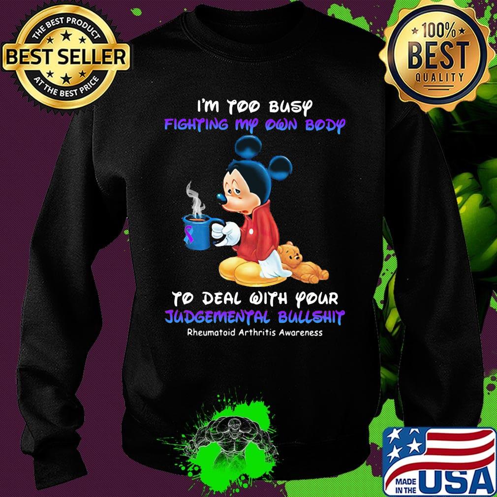 I'm too busy fighting my own body to deal with your Judgemental bullshit Mickey mouse s Sweater I'm too busy fighting my own body to deal with your Judgemental bullshit Mickey mouse s Sweater