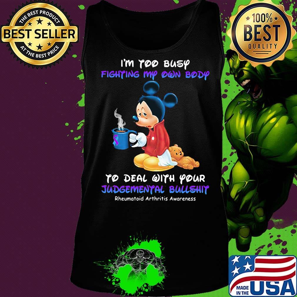 I'm too busy fighting my own body to deal with your Judgemental bullshit Mickey mouse s Tank top I'm too busy fighting my own body to deal with your Judgemental bullshit Mickey mouse s Tank top