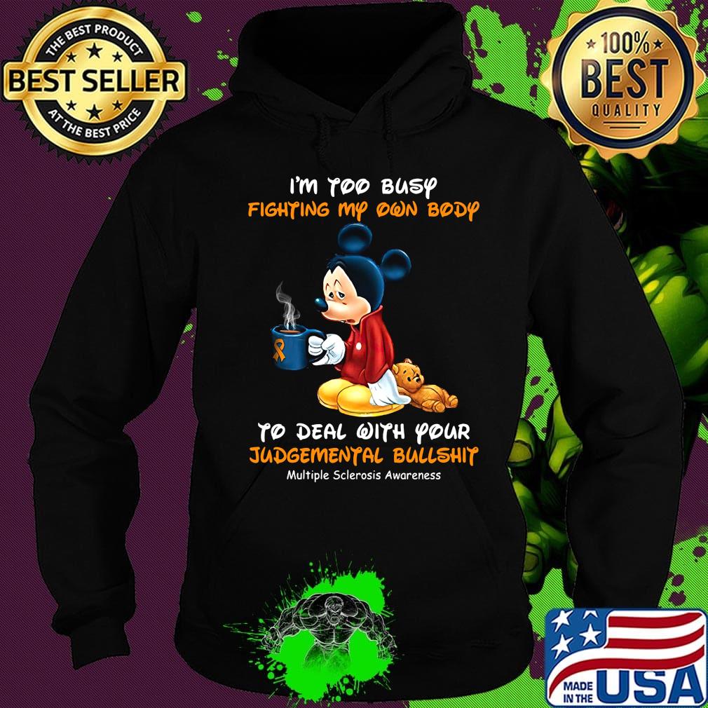 I'm too busy fighting my own body to deal with your mickey mouse cancer awareness s Hoodie I'm too busy fighting my own body to deal with your mickey mouse cancer awareness s Hoodie