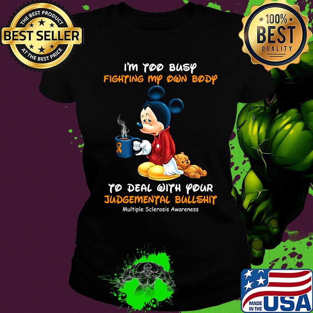 I'm too busy fighting my own body to deal with your mickey mouse cancer awareness s Ladies tee I'm too busy fighting my own body to deal with your mickey mouse cancer awareness s Ladies tee