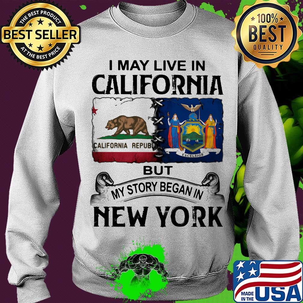 I may live in california but my story began in new york s Sweater I may live in california but my story began in new york s Sweater