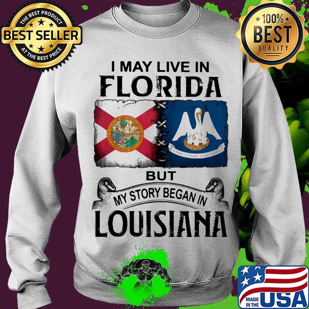 I may live in florida but my story began in louisiana s Sweater I may live in florida but my story began in louisiana s Sweater