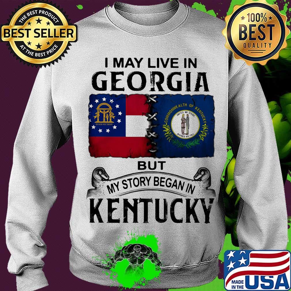 I may live in georgia but my story began in kentucky s Sweater I may live in georgia but my story began in kentucky s Sweater