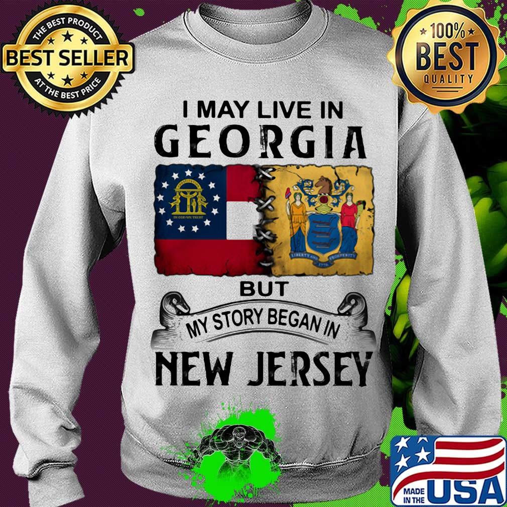 I may live in georgia but my story began in new jersey s Sweater I may live in georgia but my story began in new jersey s Sweater