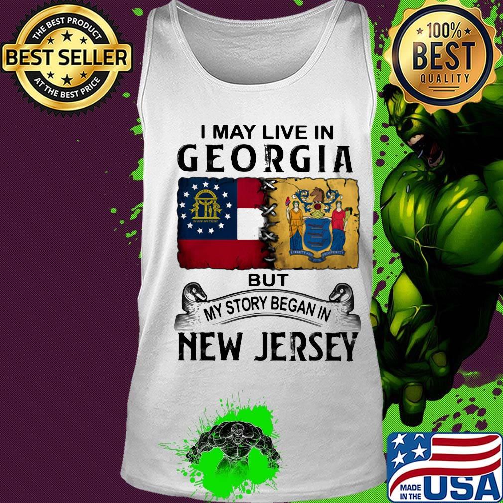 I may live in georgia but my story began in new jersey s Tank top I may live in georgia but my story began in new jersey s Tank top