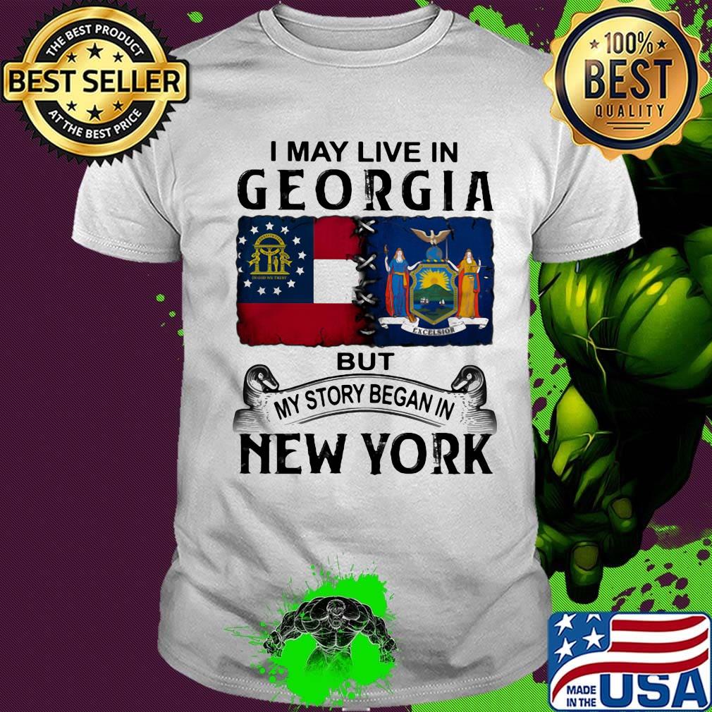 I may live in georgia but my story began in new york shirt