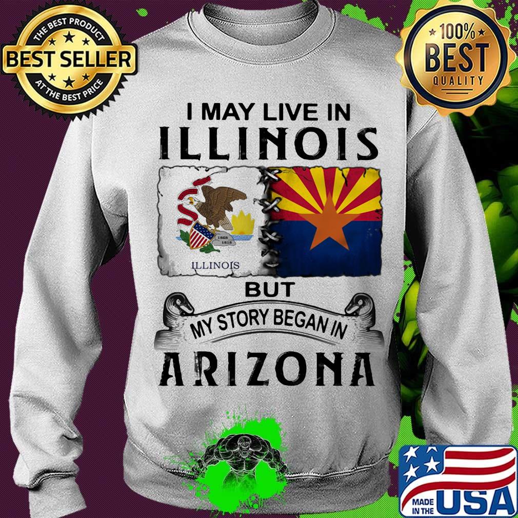 I may live in illinois but my story began in arizona s Sweater I may live in illinois but my story began in arizona s Sweater