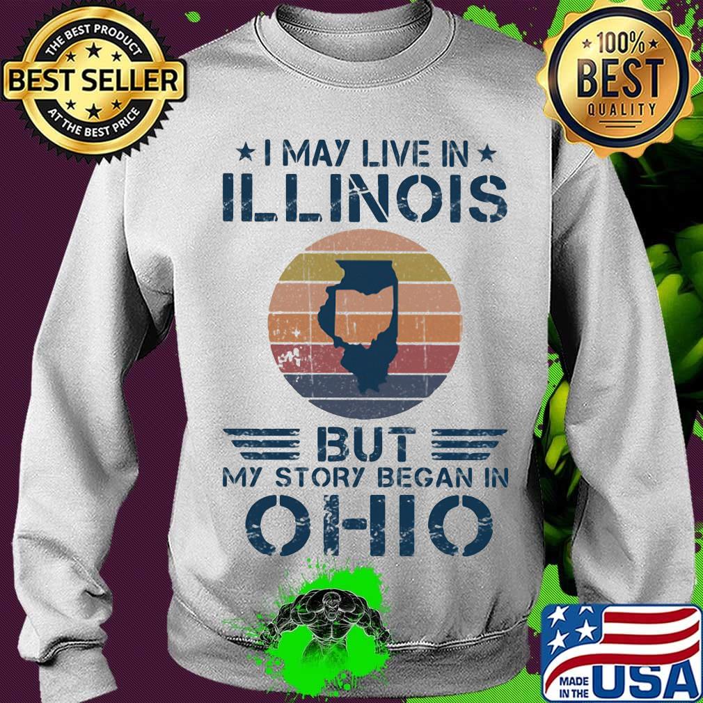 I may live in illinois but my story began in ohio vintage retro s Sweater I may live in illinois but my story began in ohio vintage retro s Sweater