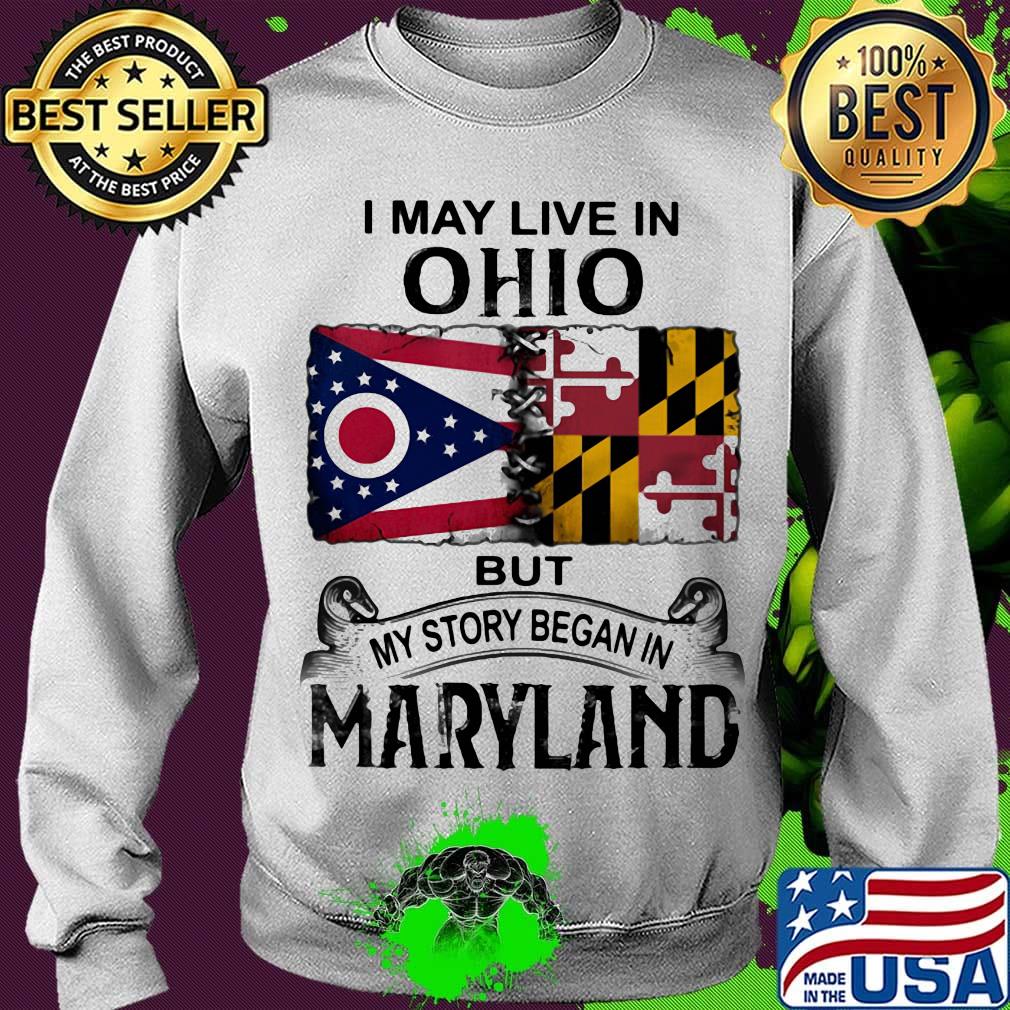 I may live in ohio but my story began in maryland s Sweater I may live in ohio but my story began in maryland s Sweater