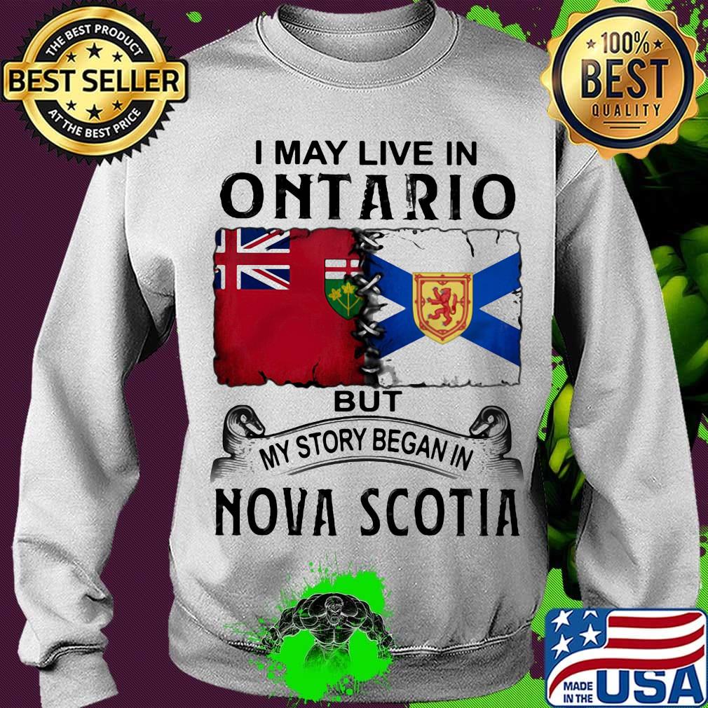 I may live in ontario but my story began in nova scotia s Sweater I may live in ontario but my story began in nova scotia s Sweater