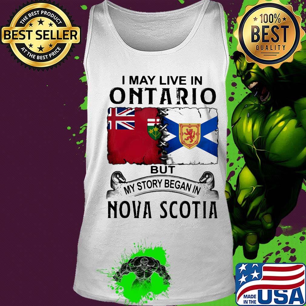 I may live in ontario but my story began in nova scotia s Tank top I may live in ontario but my story began in nova scotia s Tank top