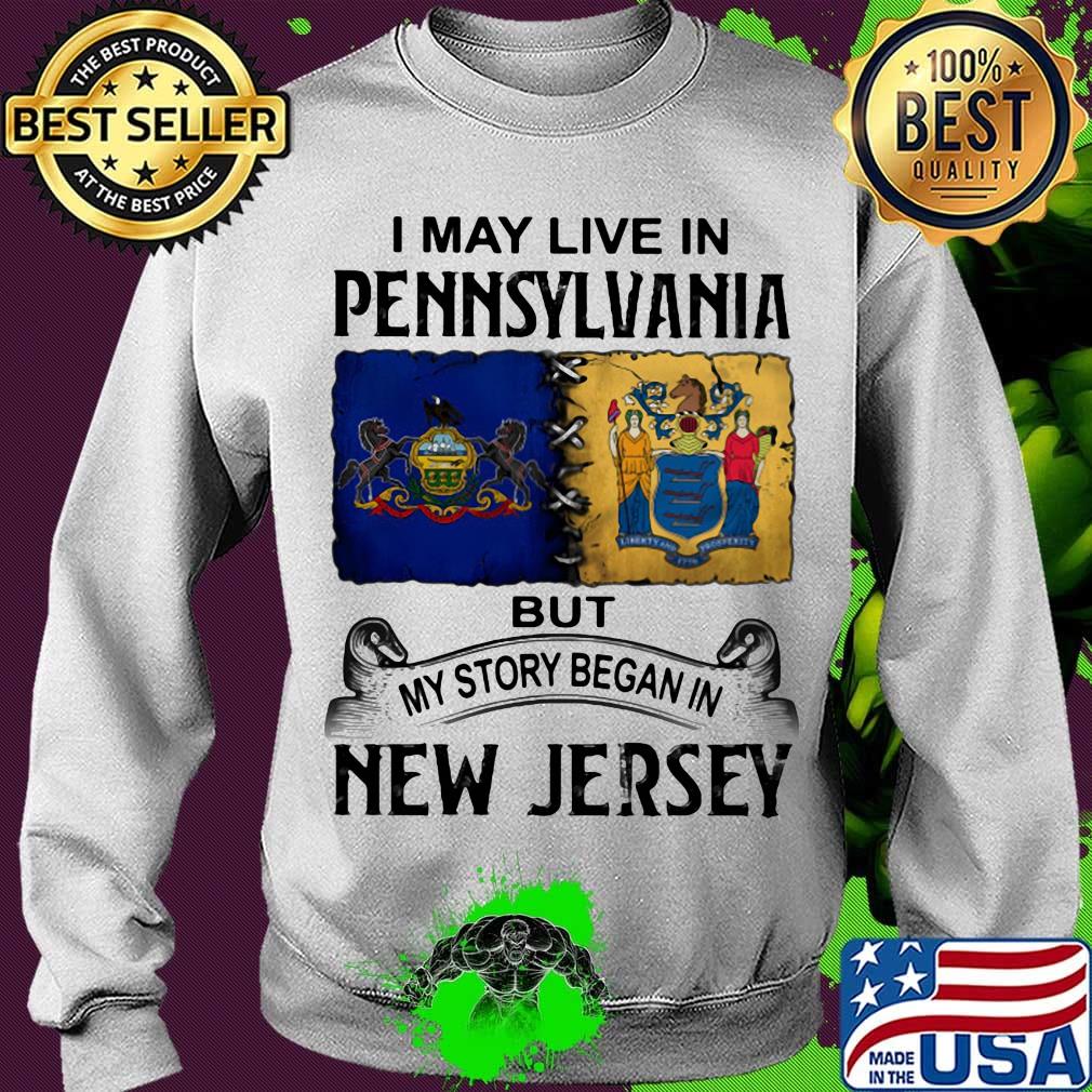 I may live in pennsylvania but my story began in new jersey s Sweater I may live in pennsylvania but my story began in new jersey s Sweater