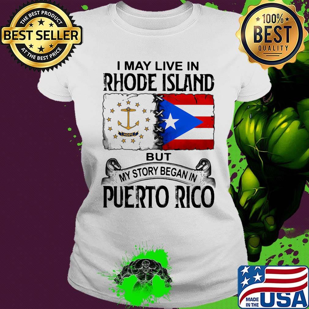 I may live in rhode island but my story began in puerto rico s Ladies tee I may live in rhode island but my story began in puerto rico s Ladies tee
