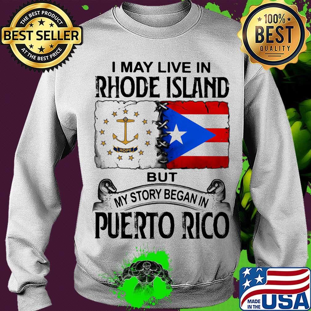 I may live in rhode island but my story began in puerto rico s Sweater I may live in rhode island but my story began in puerto rico s Sweater