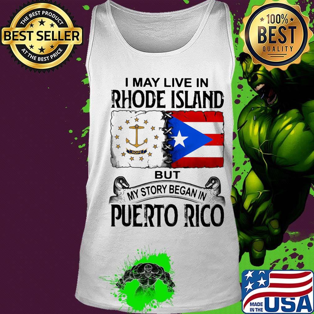 I may live in rhode island but my story began in puerto rico s Tank top I may live in rhode island but my story began in puerto rico s Tank top