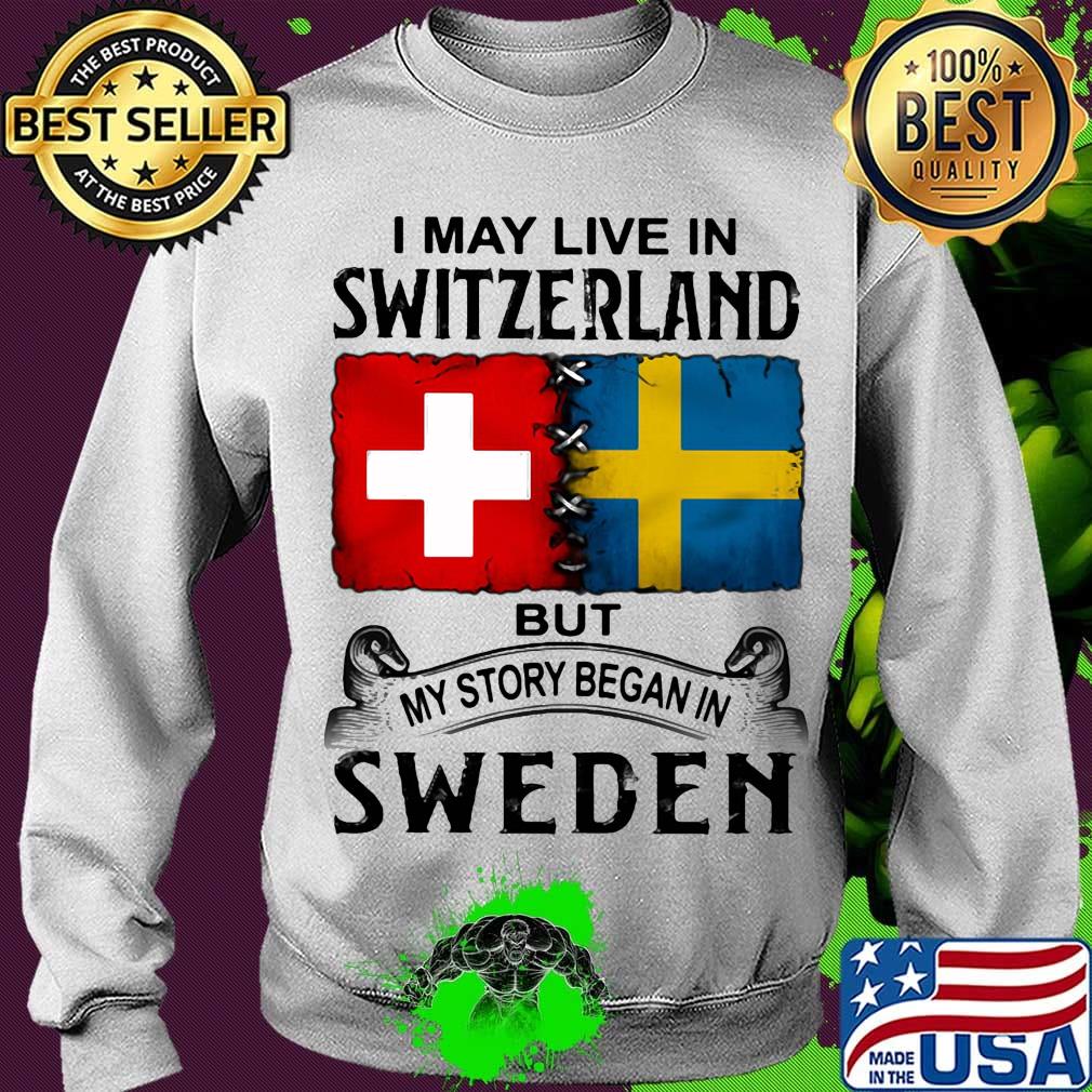 I may live in SWITZERLAND but my story began in SWEDEN s Sweater I may live in SWITZERLAND but my story began in SWEDEN s Sweater