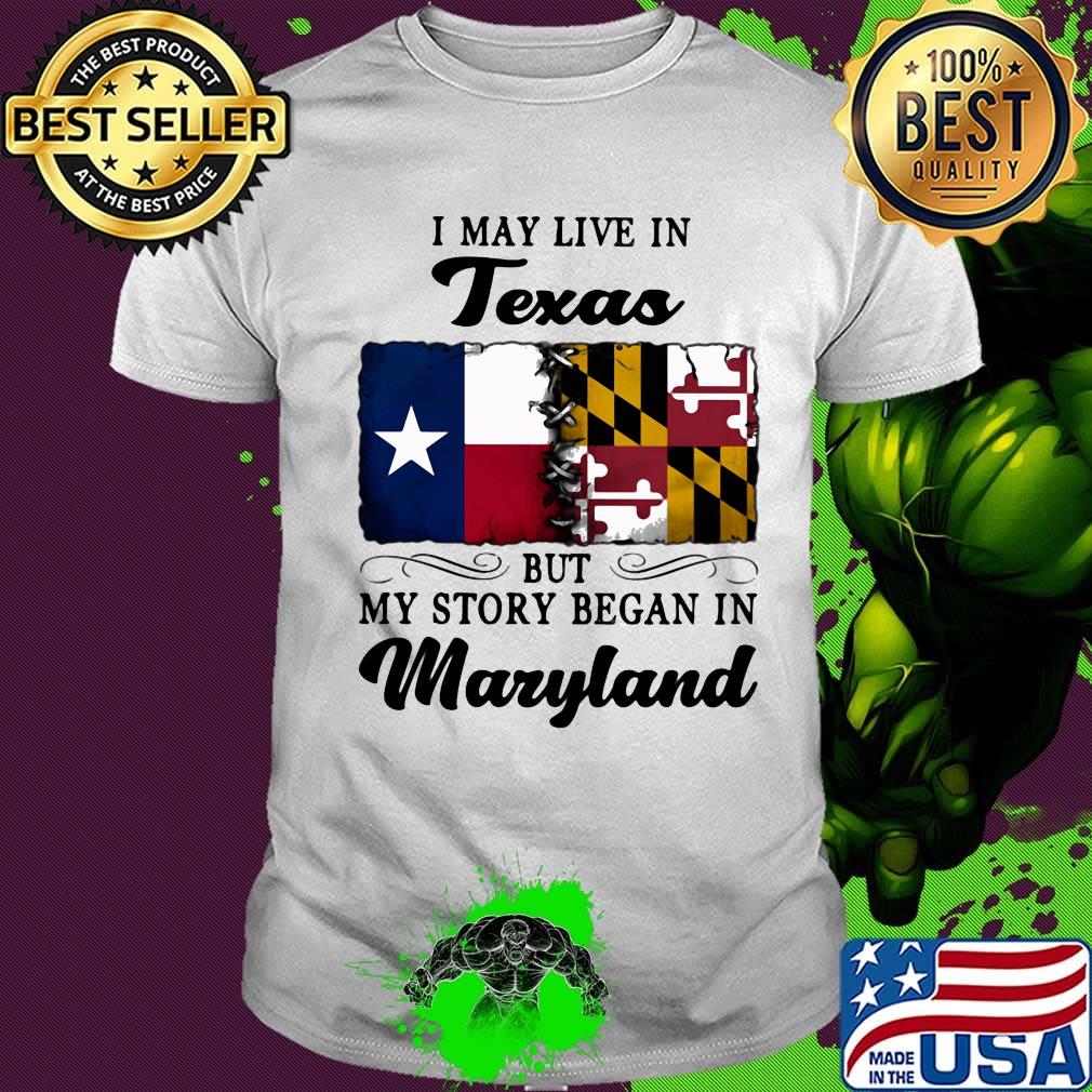I may live in Texas but my story began in Maryland shirt
