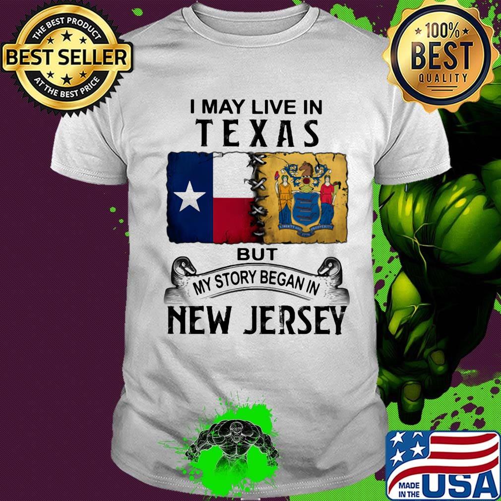I may live in texas but my story began in new jersey shirt
