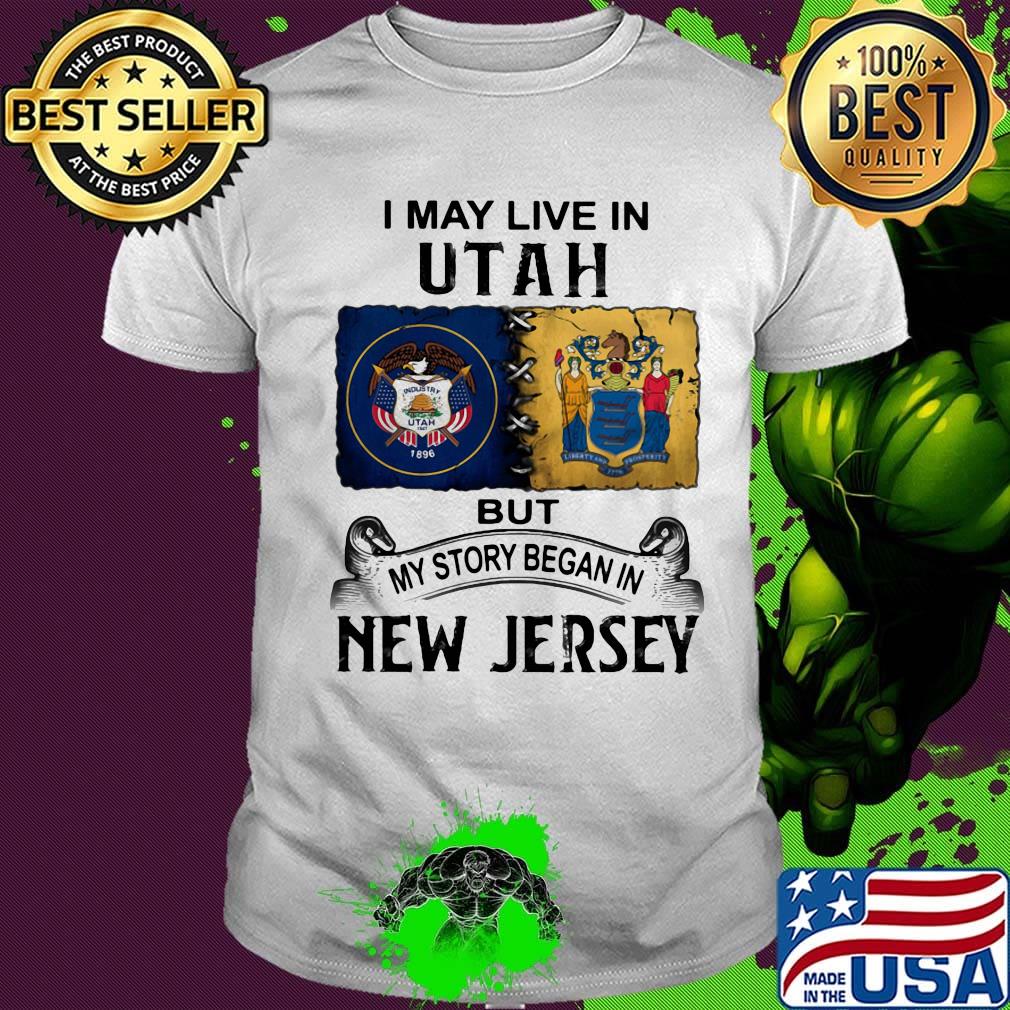 I may live in Utah but my story began in New Jersey shirt
