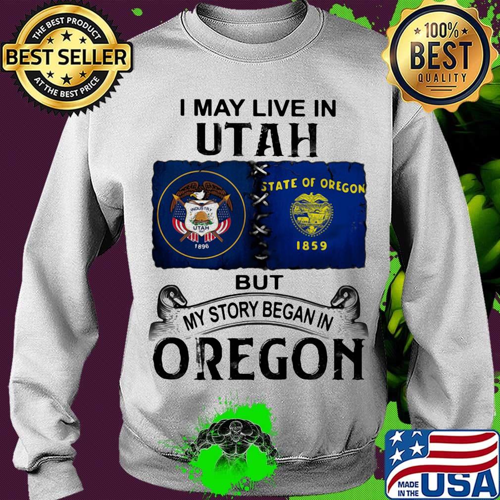 I may live in utah but my story began in oregon s Sweater I may live in utah but my story began in oregon s Sweater