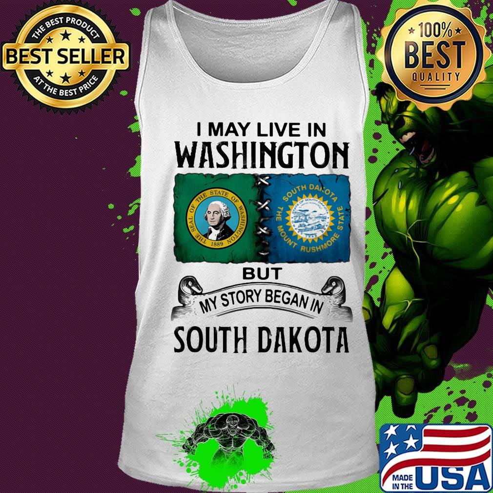 I may live in washington but my story began in south dakota s Tank top I may live in washington but my story began in south dakota s Tank top