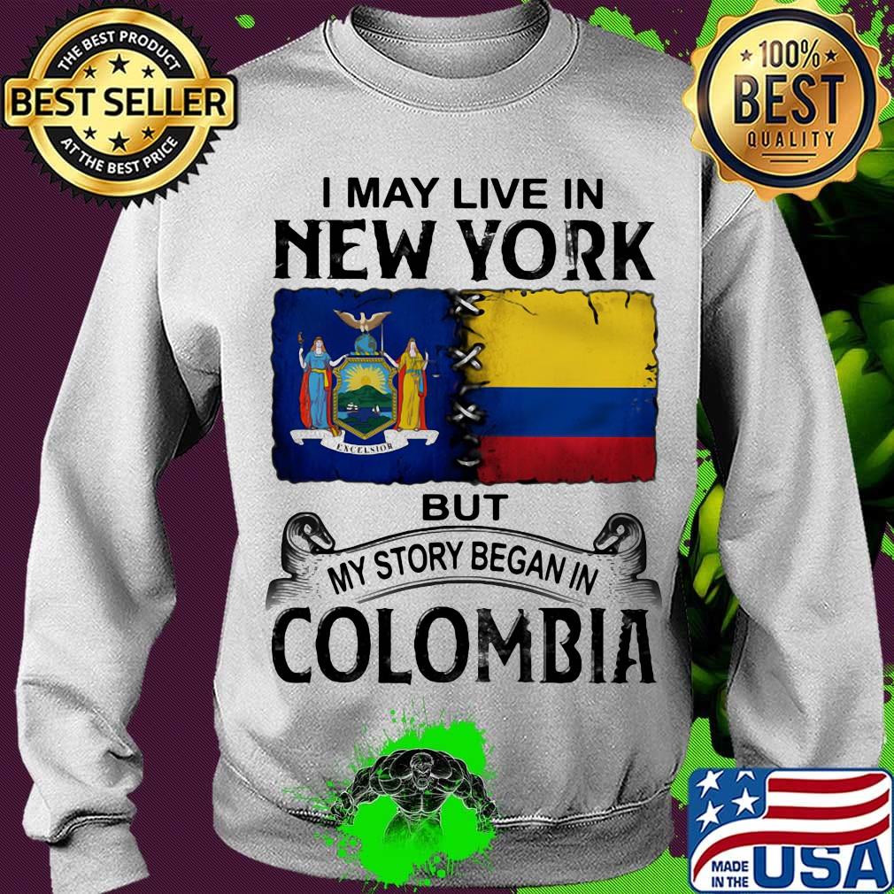 I may live new york but my story began in colombia s Sweater I may live new york but my story began in colombia s Sweater