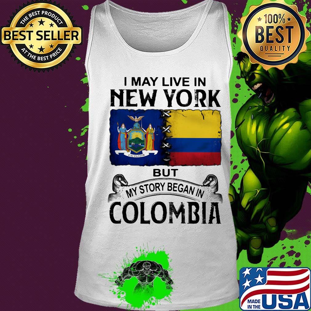 I may live new york but my story began in colombia s Tank top I may live new york but my story began in colombia s Tank top